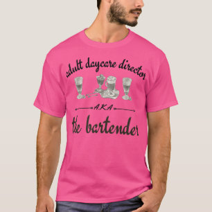 Adult Tagesbetreuung Direktor AKA Barkeeper 38 T-Shirt