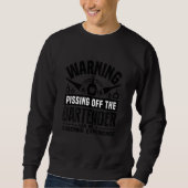 Adult Warning Pissing off The Bartender Humor Sweatshirt (Vorderseite)