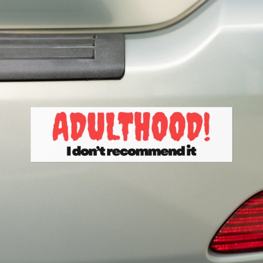Adulthood Bumper Sticker - I Don’t Recommend It Autoaufkleber (Auf Auto)