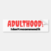 Adulthood Bumper Sticker - I Don’t Recommend It Autoaufkleber (Vorne)
