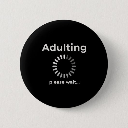 Adulting Humor Novelty Apparel, Adulting Please Wa Button (Vorderseite)