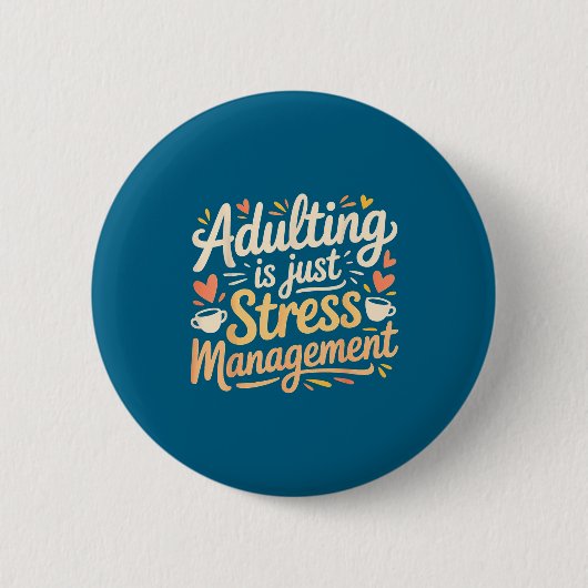 Adulting Is Just Stress Management Grown-up Realit Button (Vorderseite)