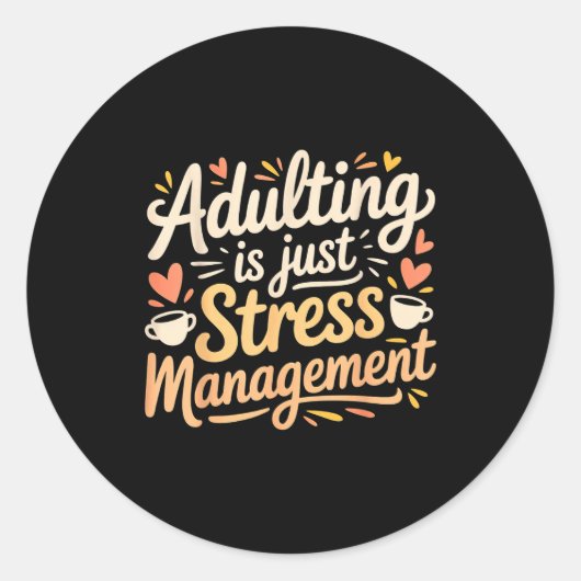 Adulting Is Just Stress Management Grown-up Realit Runder Aufkleber (Vorderseite)