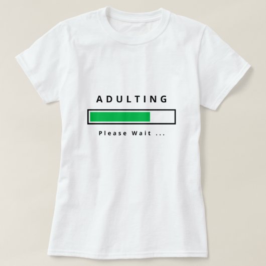 Adulting Please Wait Funny T-Shirt - Your Text (Design vorne)