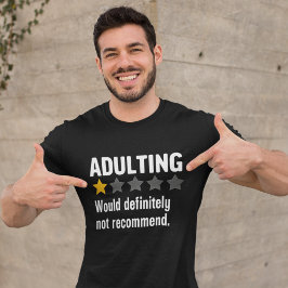  Adulting Would definitely not recommend Funny T-Shirt