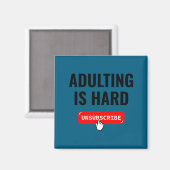 Aduting Is Hard Unsubscribe Izable Quote  Magnet (Vorderseite/Rückseite)