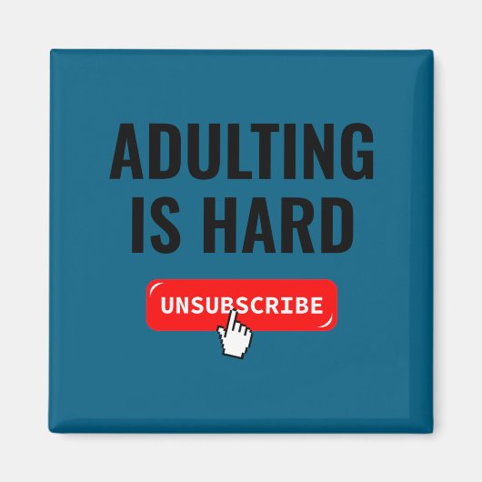 Aduting Is Hard Unsubscribe Izable Quote  Magnet (Vorne)