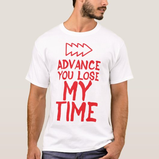 ADVANCE CITATION YOU LOSE MY HUMOUR T-Shirt (Vorderseite)