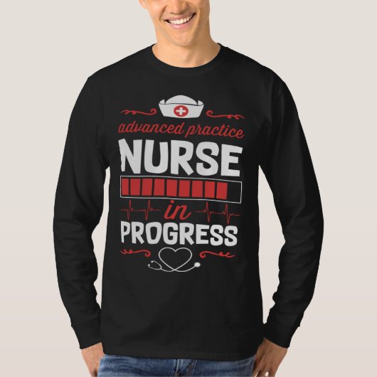 Advanced Practice Nurse In Progress Nursing School T-Shirt (Vorderseite)