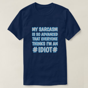 Advanced Sarcasm - Funny sarcastic T-Shirt