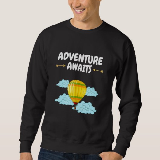 Adventure Awaits Hot Air Ballon Erlebnis erwartet Sweatshirt (Vorderseite)