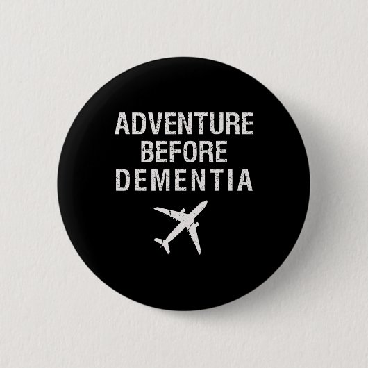 Adventure Before Dementia Fun Flugzeug Retirem Button (Vorderseite)