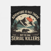 Adventure Is Out There But So Are Serial Killers 1 Fleecedecke (Vorderseite)