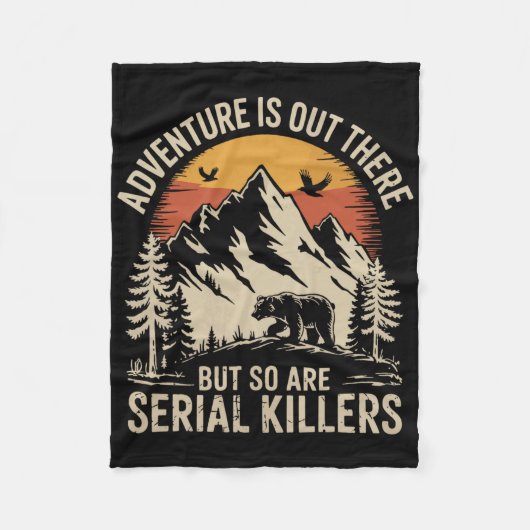 Adventure Is Out There But So Are Serial Killers  Fleecedecke (Vorderseite)