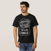 adventure is out there lets go find it T-Shirt (Vorne ganz)