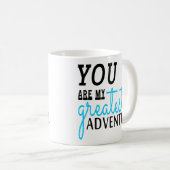 Adventure Quote Geschenk Sie sind mein Bestes Aben Kaffeetasse (VorderseiteRechts)
