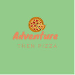 ADVENTURE THEN PIZZA FREISTEHENDE FOTOSKULPTUR<br><div class="desc">Das ist das perfekte Angebot für jemanden,  der Lieben hat,  Abenteuer zu machen und eine Pizza zu trinken!</div>