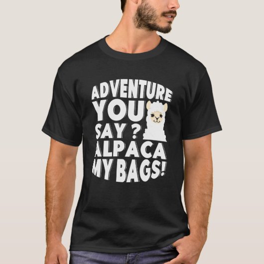 Adventure you Say Alpaca My Bags Backpacker Vacati T-Shirt (Vorderseite)