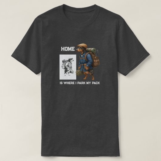 Adventurous Dachshund Hiker Home Is Where My Pack T-Shirt (Design vorne)