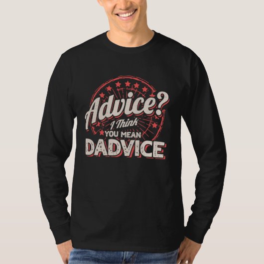 Advice I Think You Mean Dadvice Men Dad Advice Fat T-Shirt (Vorderseite)