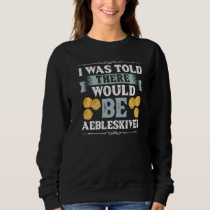 Aebleskiver Pancake Pan Recipe Mix Maker Dänisch Sweatshirt