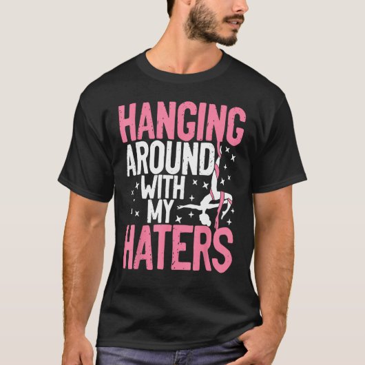 Aerial Silk Aerialist Hanging Around With My Hater T-Shirt (Vorderseite)