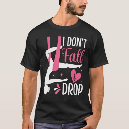 Aerial Silk Aerialist I Don t Fall I Drop T-Shirt (Vorderseite)