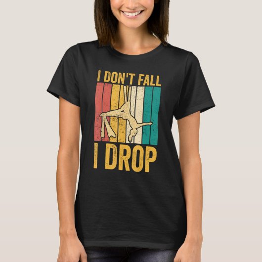 Aerial Silk Aerialist I Don't Fall I Drop T-Shirt (Vorderseite)