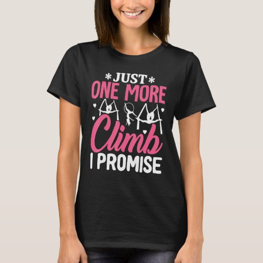 Aerial Silk Aerialist Just One More Climb Promise T-Shirt (Vorderseite)