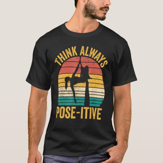 Aerial Silk Aerialist Think Always Pose itive 1 T-Shirt (Vorderseite)