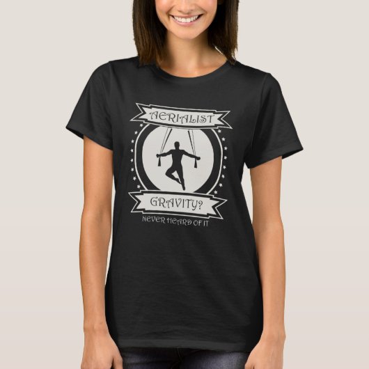 aerial yoga Gravity never heard of it aerialist T-Shirt (Vorderseite)