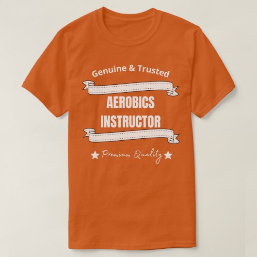 Aerobic Instructor Genuine amp Trusted T-Shirt (Design vorne)