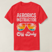 Aerobic Instructor Off Duty Summer Vacacation Shir T-Shirt (Design vorne)