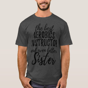 Aerobic Instructor Sister Funny Gift Idee für Sib T-Shirt
