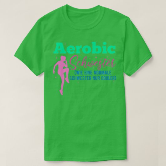 Aerobic Schwester Sprichwort Lustiges Gymnastikges T-Shirt (Design vorne)