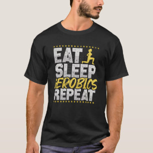 Aerobics essen Sleep Wiederholung Cardio Fitness H T-Shirt