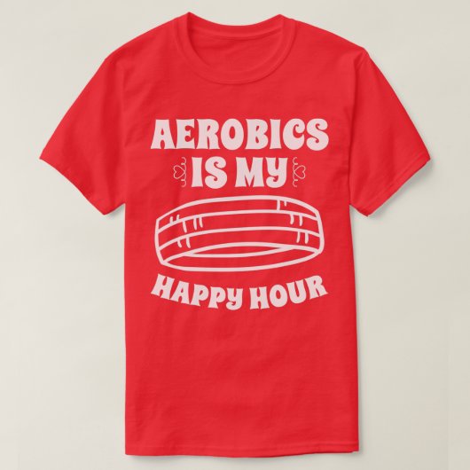 Aerobics ist meine glückliche Stunde Sport Aerobic T-Shirt (Design vorne)