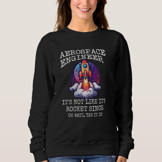 AEROSPACE ENGINEER ES IST NICHT WIE ROCKET SCIENCE SWEATSHIRT (Vorderseite)