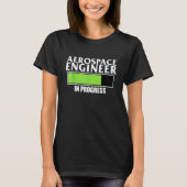 Aerospace Engineer In Progress Rocket Engineering T-Shirt (Vorderseite)