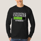 Aerospace Engineer In Progress Rocket Engineering T-Shirt (Vorderseite)