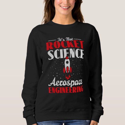 Aerospace Engineer Itu2019s Not Like Itu2019s Rock Sweatshirt (Vorderseite)