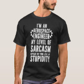 Aerospace Engineer Sarcasm Aerospace Engineering T-Shirt (Vorderseite)