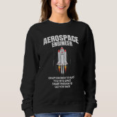 Aerospace Engineer Smart Enough To Get You Back Fu Sweatshirt (Vorderseite)