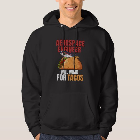 Aerospace Engineer Will Work For Tacos Engineering Hoodie (Vorderseite)