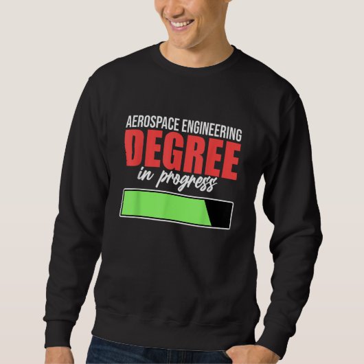 Aerospace Engineering Degree In Progress Engineer  Sweatshirt (Vorderseite)