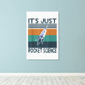 Aerospace Engineering gifts It's Just Rocket Leinwanddruck (Insitu (Holzboden))