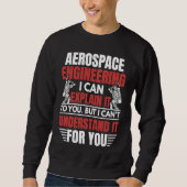 Aerospace Engineering I Can Explain  Engineer Grap Sweatshirt (Vorderseite)