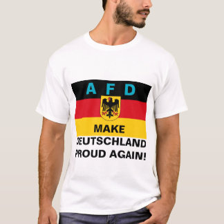 AFD Deutschland wieder stolz machen! T-Shirt