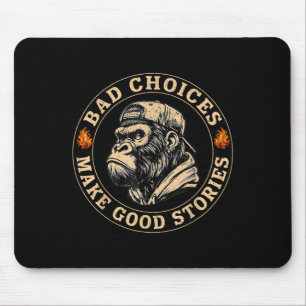Affe schlechte Entscheidungen machen gute Geschich Mousepad