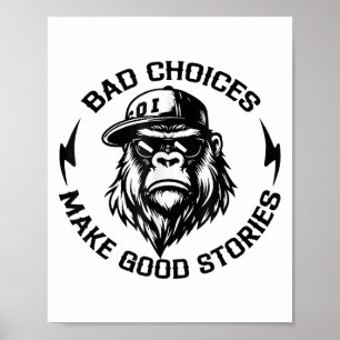 Affen schlechte Entscheidungen machen gute Geschic Poster